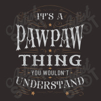 It Is A Pawpaw Thing You Wouldnt Understand Racerback Tank | Artistshot