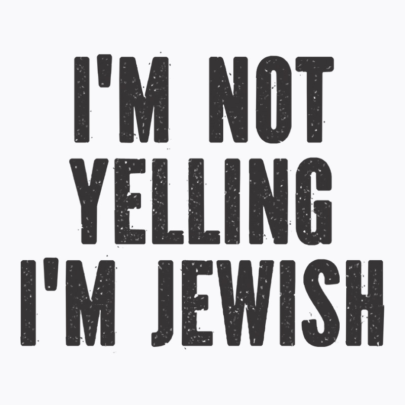 Im Not Yelling Im Jewish   Funny Viral Trending Je T-shirt | Artistshot