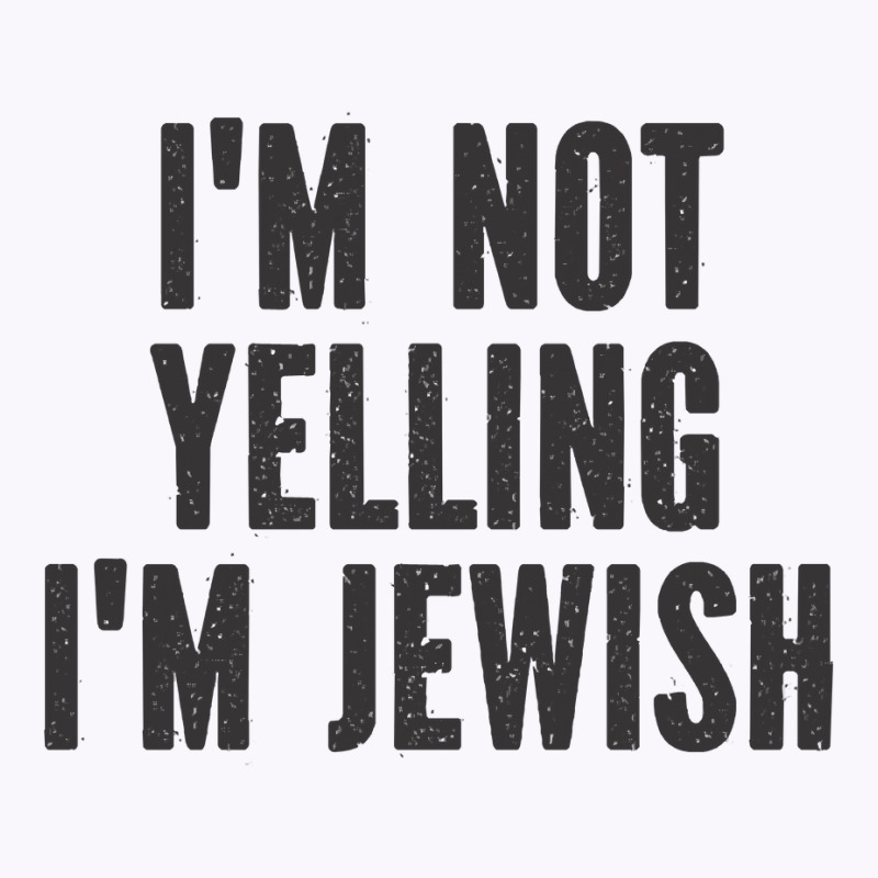 Im Not Yelling Im Jewish   Funny Viral Trending Je Tank Top | Artistshot