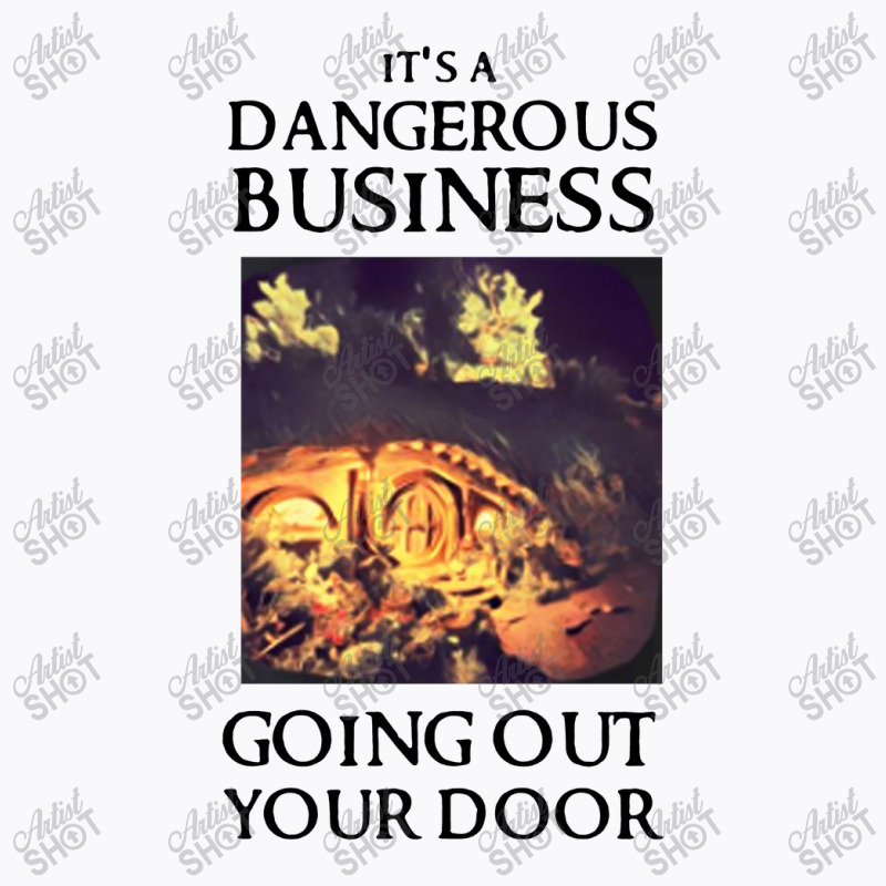 Its A Dangerous Business Going Out T-shirt | Artistshot