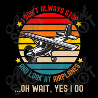 I Don't Always Stop And Look At Airplanes Unisex Jogger | Artistshot