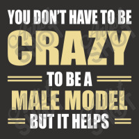 You Don't Have To Be Crazy To Be A Male Model Champion Hoodie | Artistshot