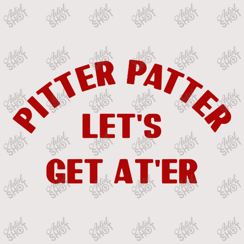 Pitter Patter Let's Get Ater Pocket T-shirt | Artistshot