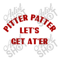 Pitter Patter Let's Get Ater Zipper Hoodie | Artistshot