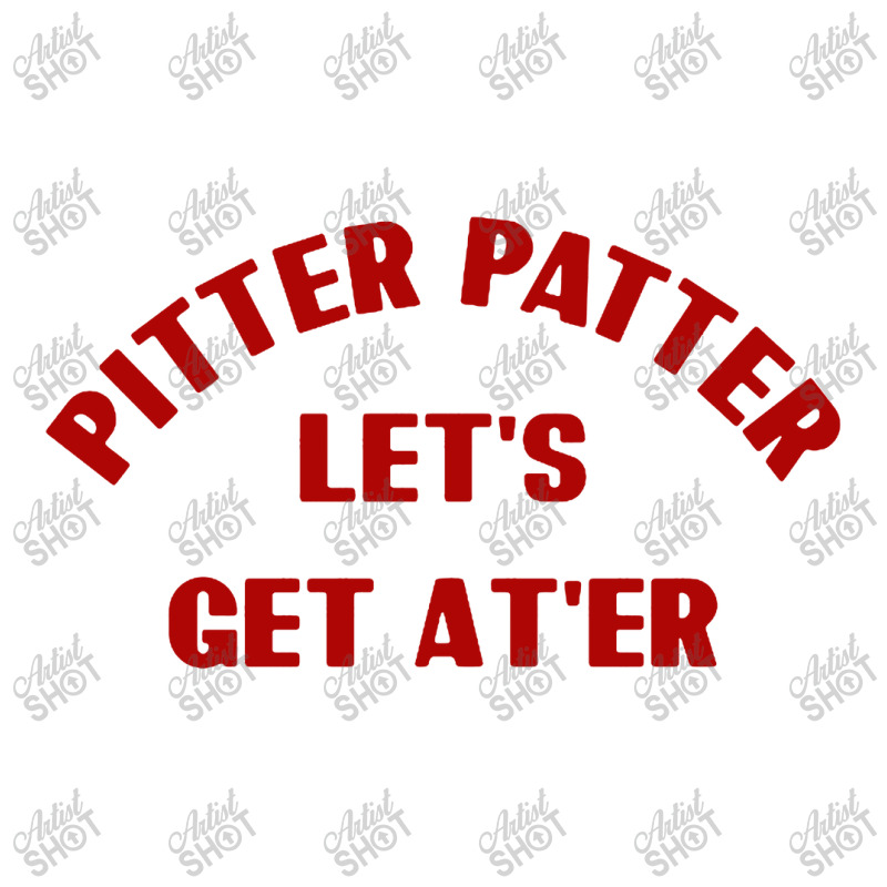 Pitter Patter Let's Get Ater Zipper Hoodie | Artistshot