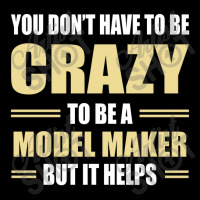 You Don't Have To Be Crazy To Be A Model Maker Pocket T-shirt | Artistshot