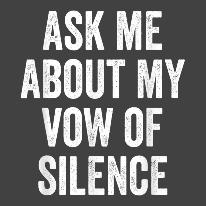 Ask Me About My Vow Of Silence, Silent Type Humor Vintage T-Shirt by galloywa | Artistshot