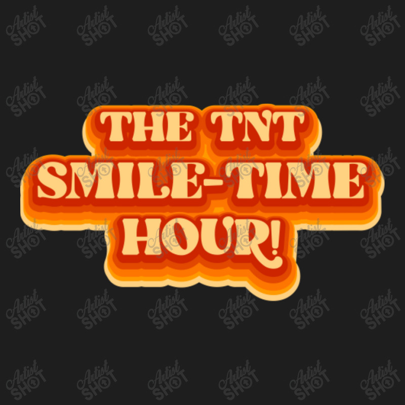 The Tnt Smile-time Hour Classic T-shirt | Artistshot