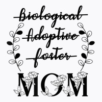 Biological Adoptive Foster Mom Floral Mother's Day T-shirt | Artistshot