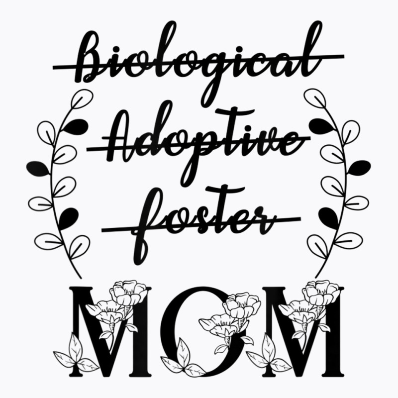 Biological Adoptive Foster Mom Floral Mother's Day T-Shirt by galloywa | Artistshot