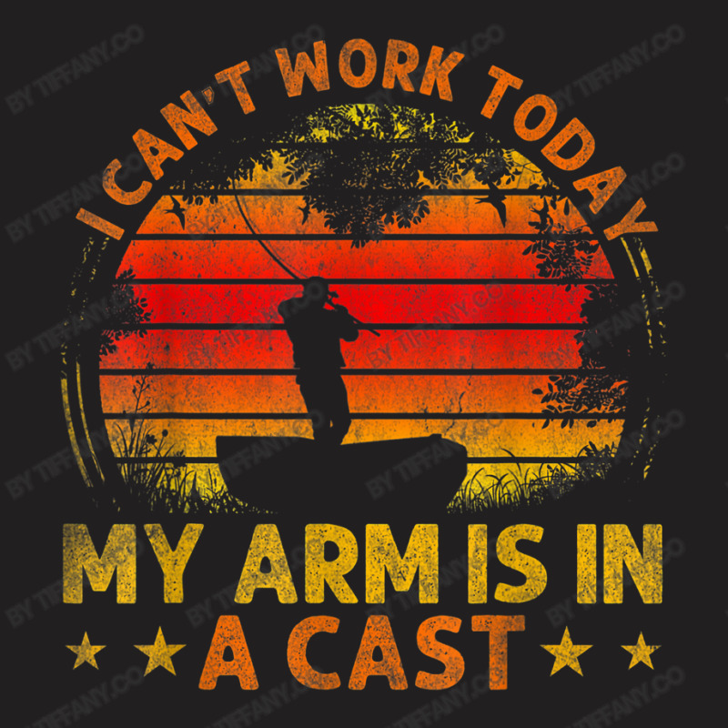 Fishing Vintage I Can't Work Today My Arm Is In A T-shirt | Artistshot