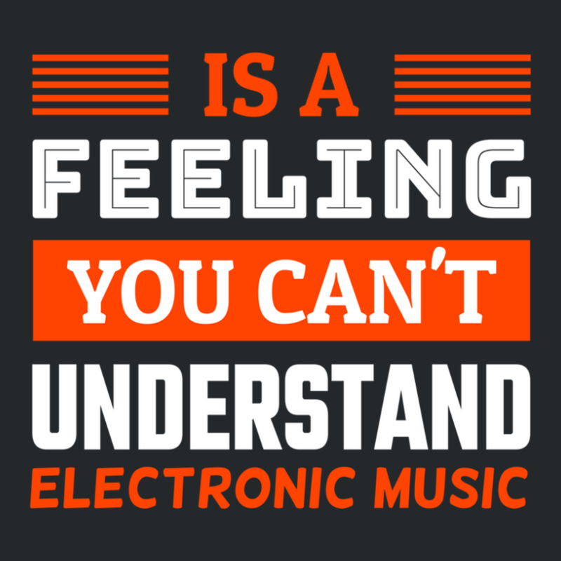 Is A Feeling You Can't Understand Electronic Music Crewneck Sweatshirt by Alexsmith | Artistshot