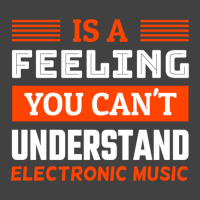 Is A Feeling You Can't Understand Electronic Music Vintage T-shirt | Artistshot