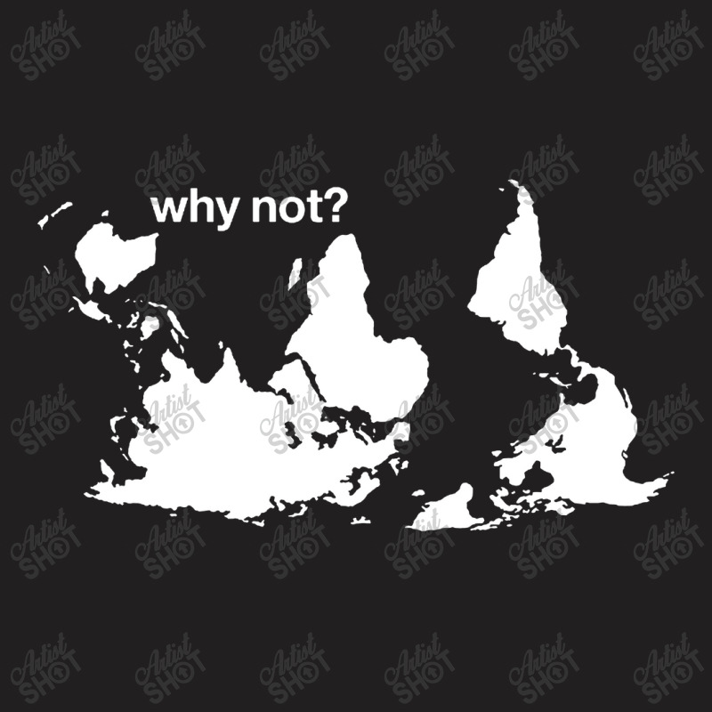 Why Not T-shirt | Artistshot