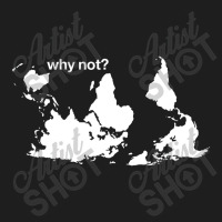 Why Not Classic T-shirt | Artistshot