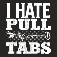 Metal Detecting Detectorist I Hate Pull Tabs Detec Ladies Fitted T-shirt | Artistshot