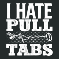 Metal Detecting Detectorist I Hate Pull Tabs Detec Women's Triblend Scoop T-shirt | Artistshot