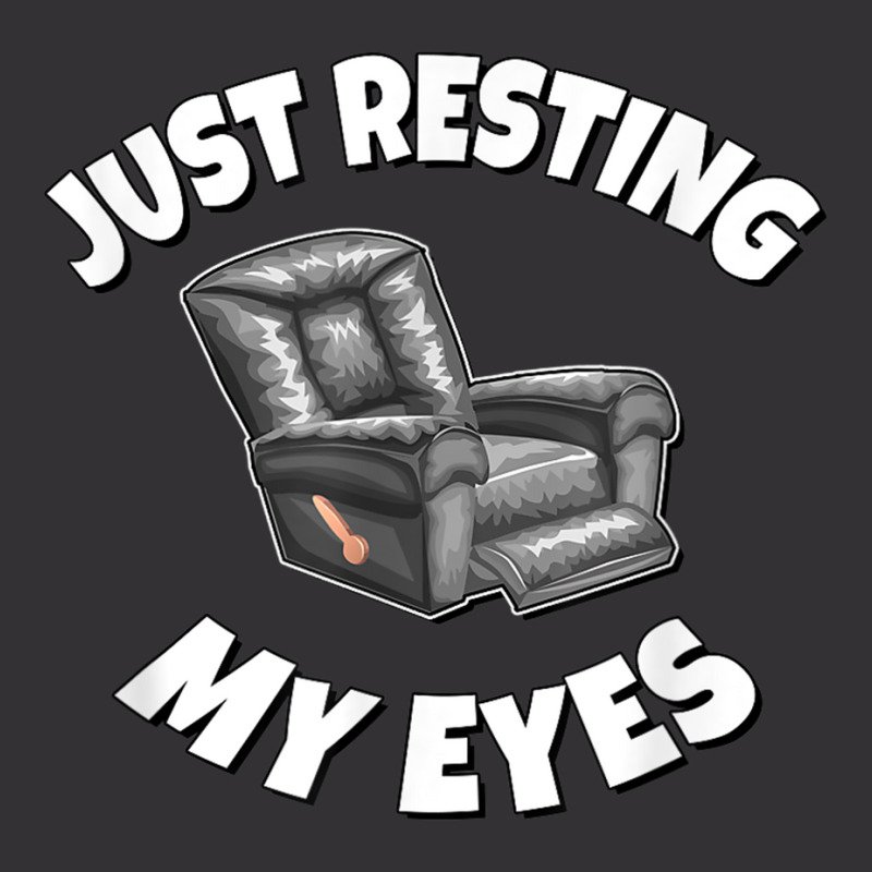 Just Resting My Eyes   Recliner T Shirt Vintage Hoodie | Artistshot