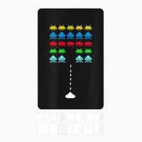 I Want To Believe Space Alien Invaders T Shirt T-shirt | Artistshot