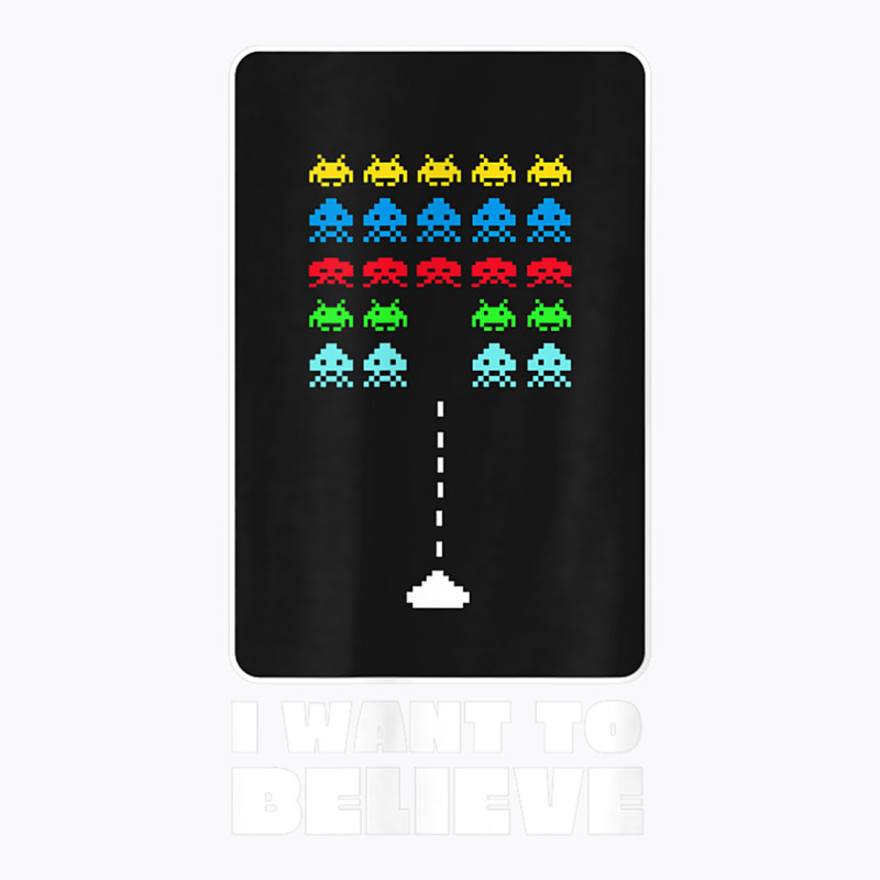 I Want To Believe Space Alien Invaders T Shirt T-Shirt by galloywa | Artistshot