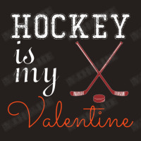 Hockey Is My Valentine Sport Valentine's Day Tank Top | Artistshot