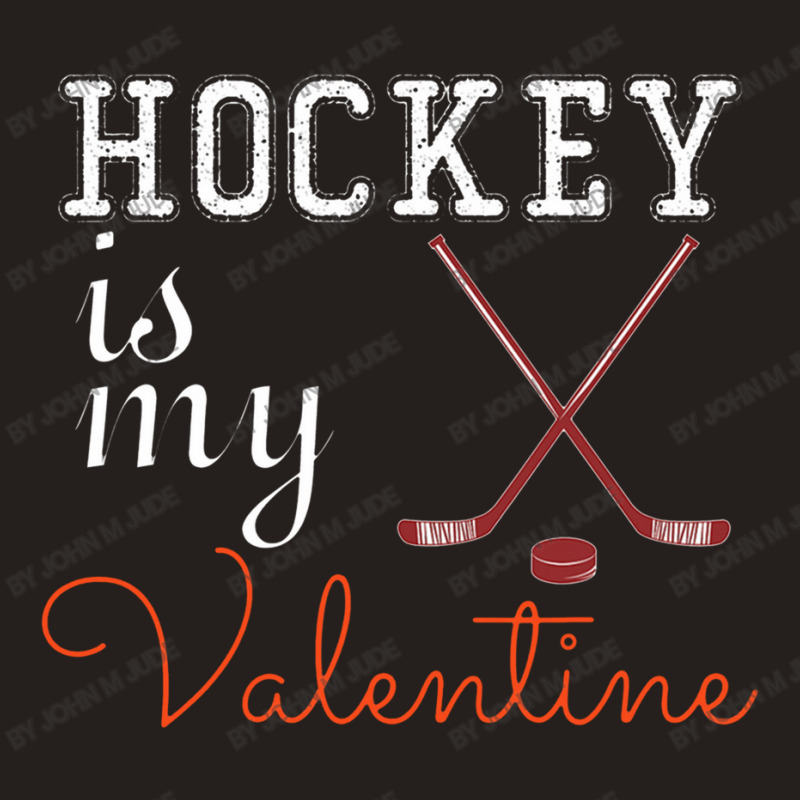 Hockey Is My Valentine Sport Valentine's Day Tank Top by John M Jude | Artistshot