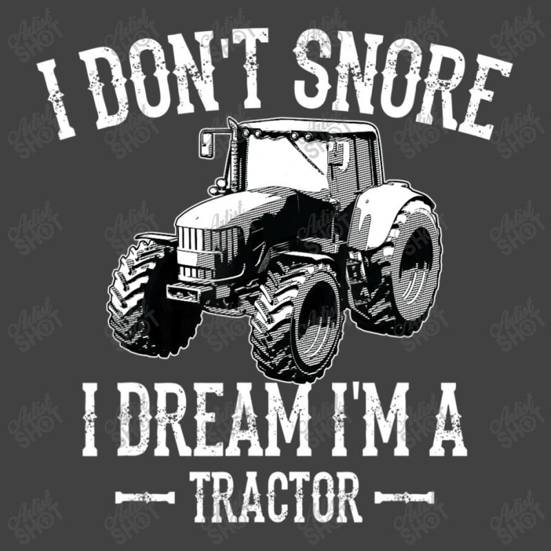 I Don't Snore I Dream I'm A Tractor For Dad Vintage T-Shirt by beulahgriffithgdv | Artistshot