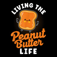 Living The Peanut Butter Life Peanut Butter T Shir Graphic T-shirt | Artistshot