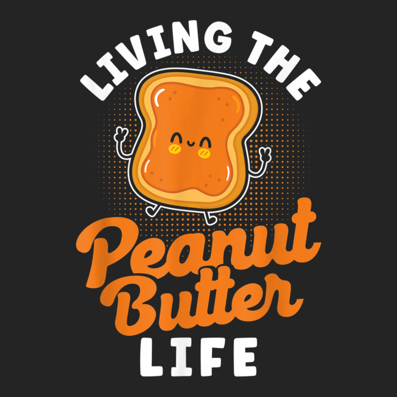 Living The Peanut Butter Life Peanut Butter T Shir 3/4 Sleeve Shirt | Artistshot