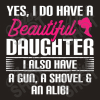 Father Yes I Do Have A Beautiful Daughter Tank Top | Artistshot