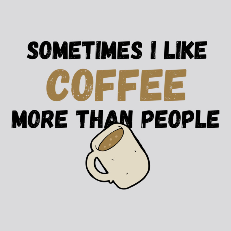 Coffee... Sometimes I Like It More Than People Women's Triblend Scoop T-shirt by PEGGYBROWNEE | Artistshot