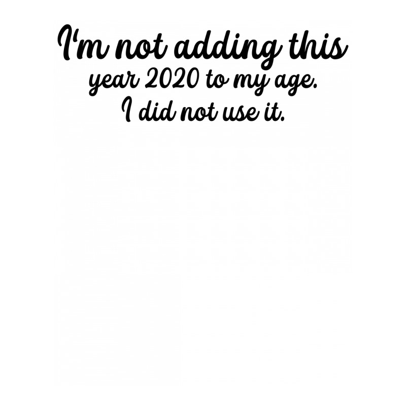 I'm Not Adding This Year 2020 To My Age For Light Crop Top | Artistshot