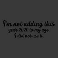 I'm Not Adding This Year 2020 To My Age For Light Ladies Curvy T-shirt | Artistshot