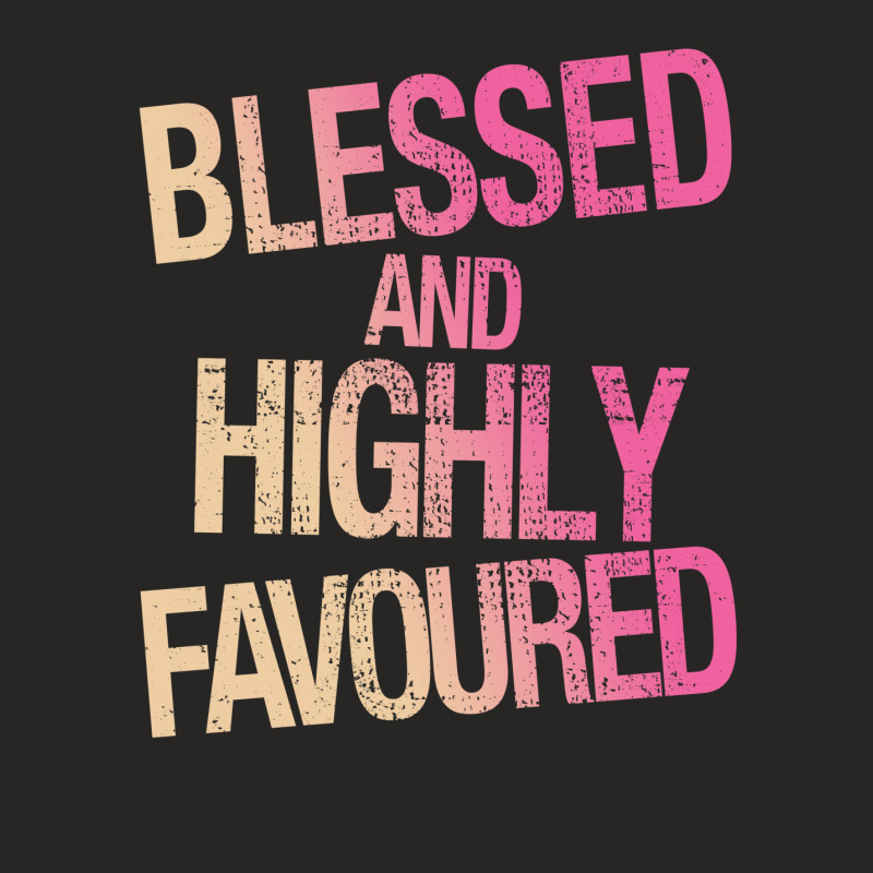 Blessed And Highly Favoured Ladies Fitted T-Shirt by autlu2024 | Artistshot