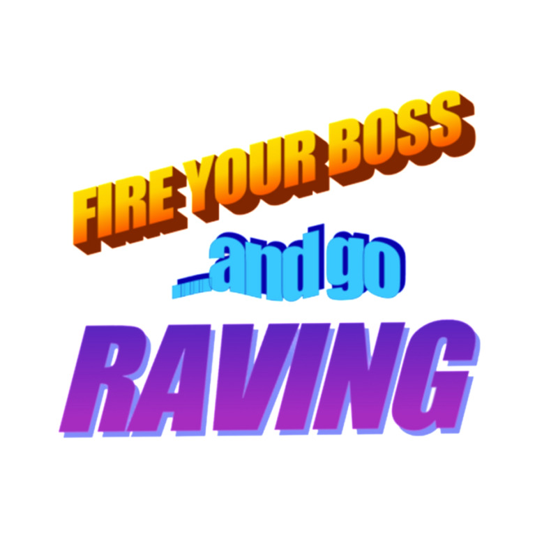 Fire Your Boss And Go Raving Classic Long Sleeve Shirts by PEGGYBROWNEE | Artistshot