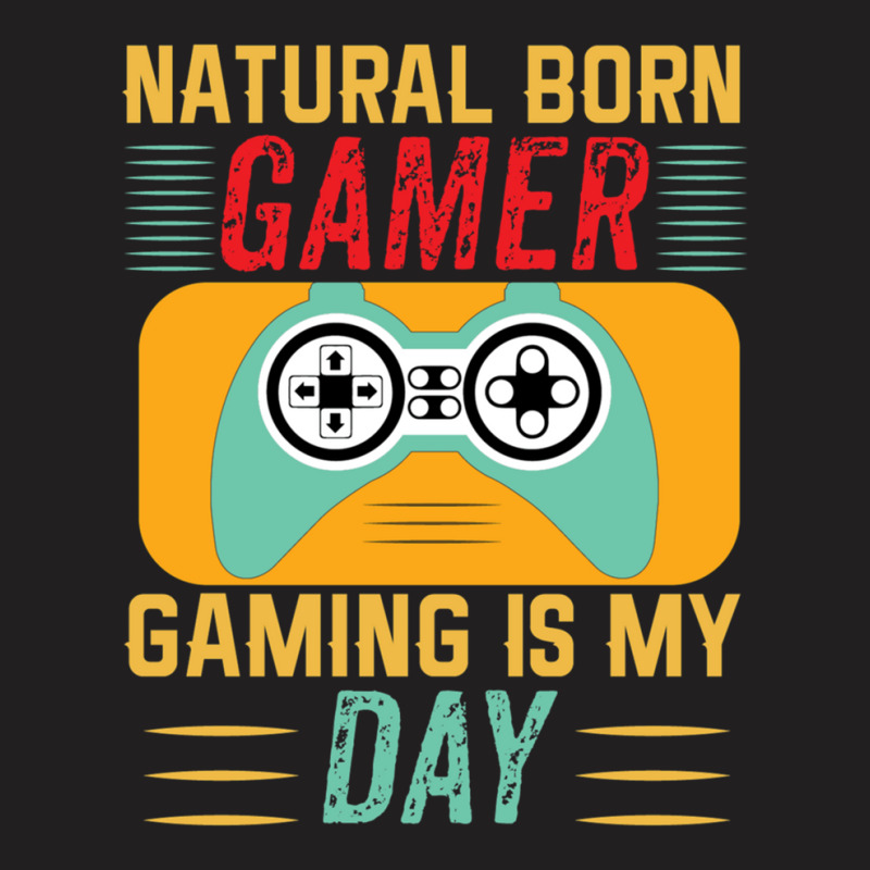 Natural Gamer Gaming Is My Day T-shirt | Artistshot