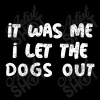 Saying Of It Was Me I Let The Dogs Out For Dogsitt Adjustable Cap | Artistshot