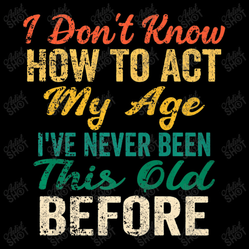 Old People Sayings, I Don't Know How To Act My Age Lightweight Hoodie by beulahgriffithgdv | Artistshot