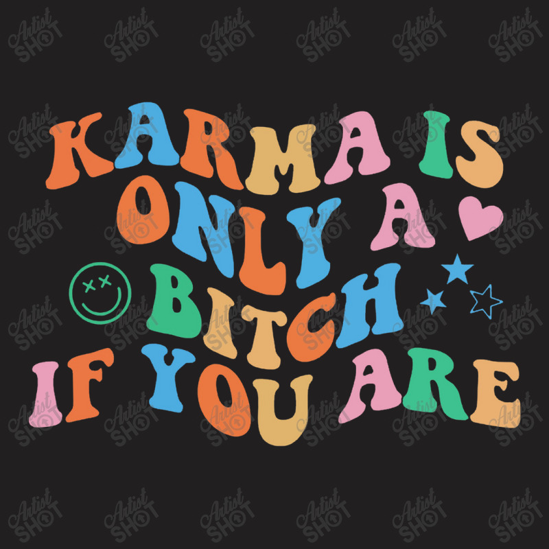 Karma Is Only A B If You Are Aesthetic Trendy T-Shirt by tonierich | Artistshot