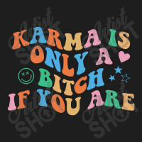 Karma Is Only A B If You Are Aesthetic Trendy Classic T-shirt | Artistshot