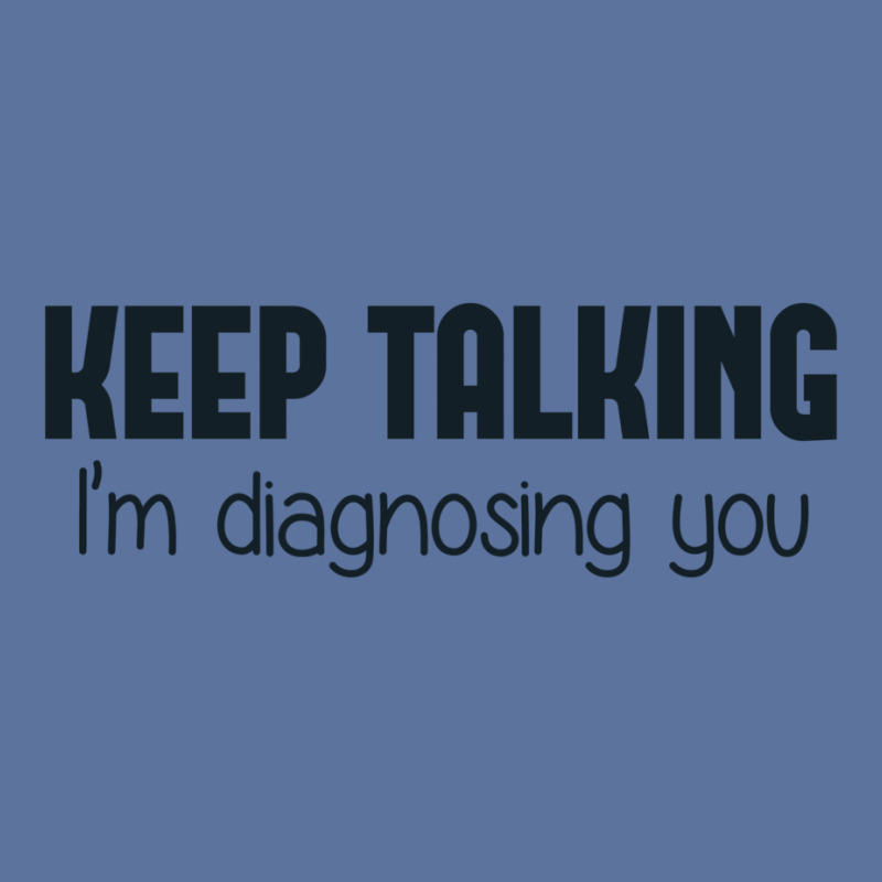 Keep Talking I'm Diagnosing You Lightweight Hoodie | Artistshot