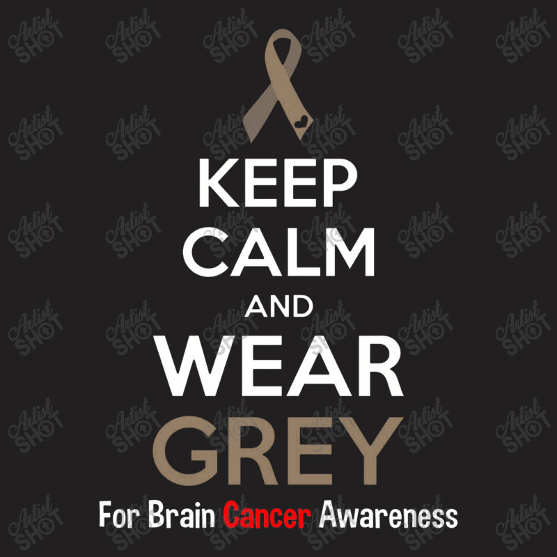 Keep Calm And Wear Grey  For Brain Awarenes T-shirt | Artistshot