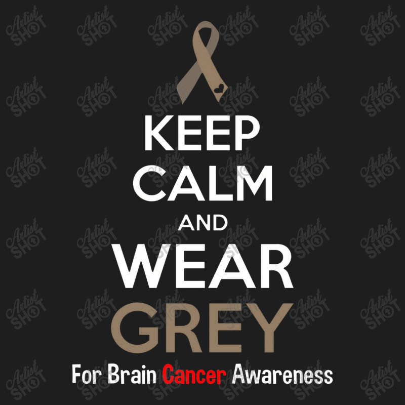 Keep Calm And Wear Grey  For Brain Awarenes Classic T-shirt | Artistshot