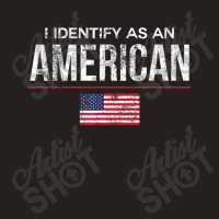 I Identify As An American, No Identity Politics Us Tank Top | Artistshot