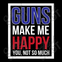 Guns Make Me Happy You Not So Much Adjustable Cap | Artistshot