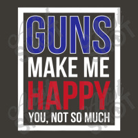 Guns Make Me Happy You Not So Much Bucket Hat | Artistshot