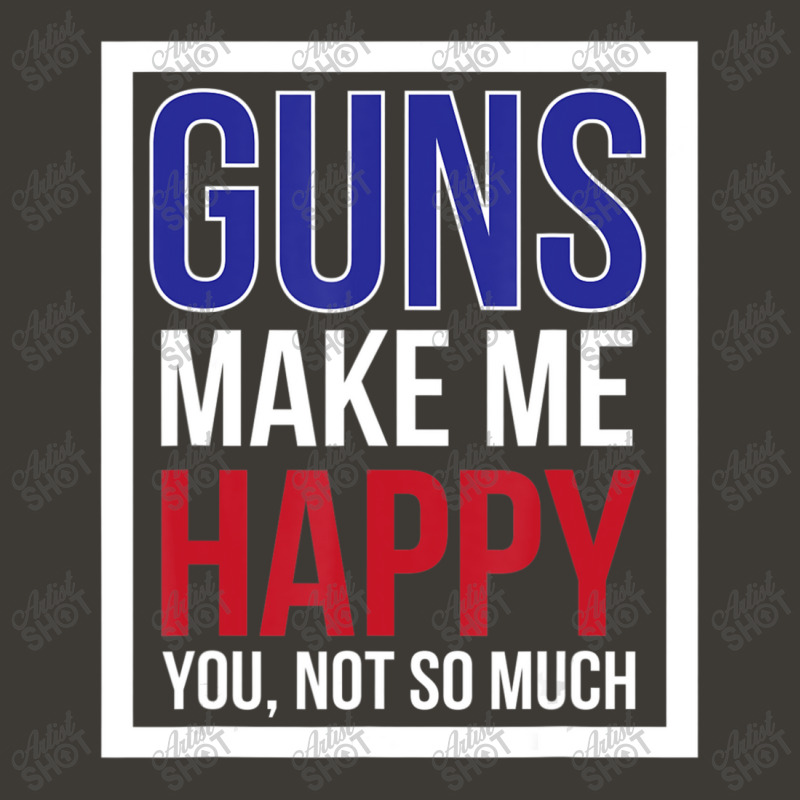 Guns Make Me Happy You Not So Much Bucket Hat | Artistshot