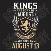 Kings Are Born In August But The Real Kings Are Bo T-shirt | Artistshot