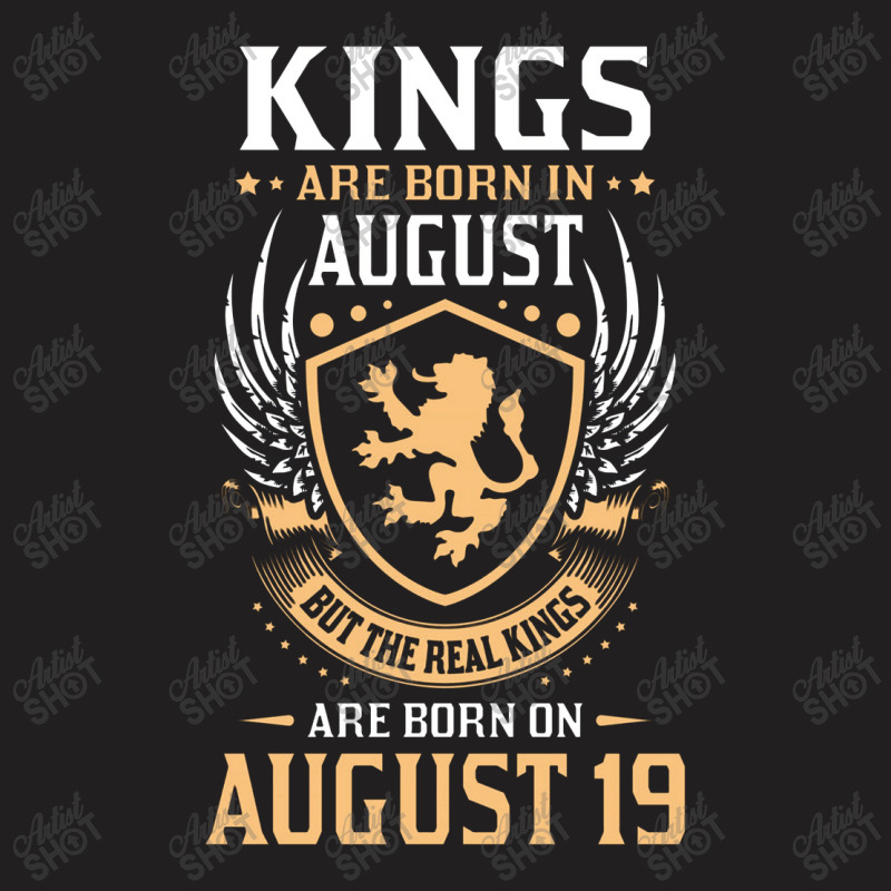 Kings Are Born In August But The Real Kings Are Bo T-shirt | Artistshot