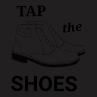 Tap The Shoes T-shirt | Artistshot